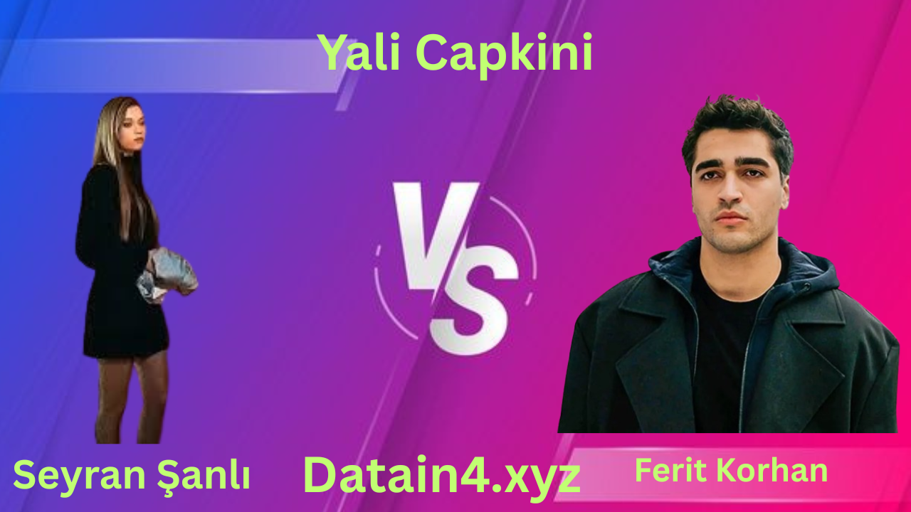 Yalı Çapkını: The Journey of Seyran Şanlı and Ferit Korhan