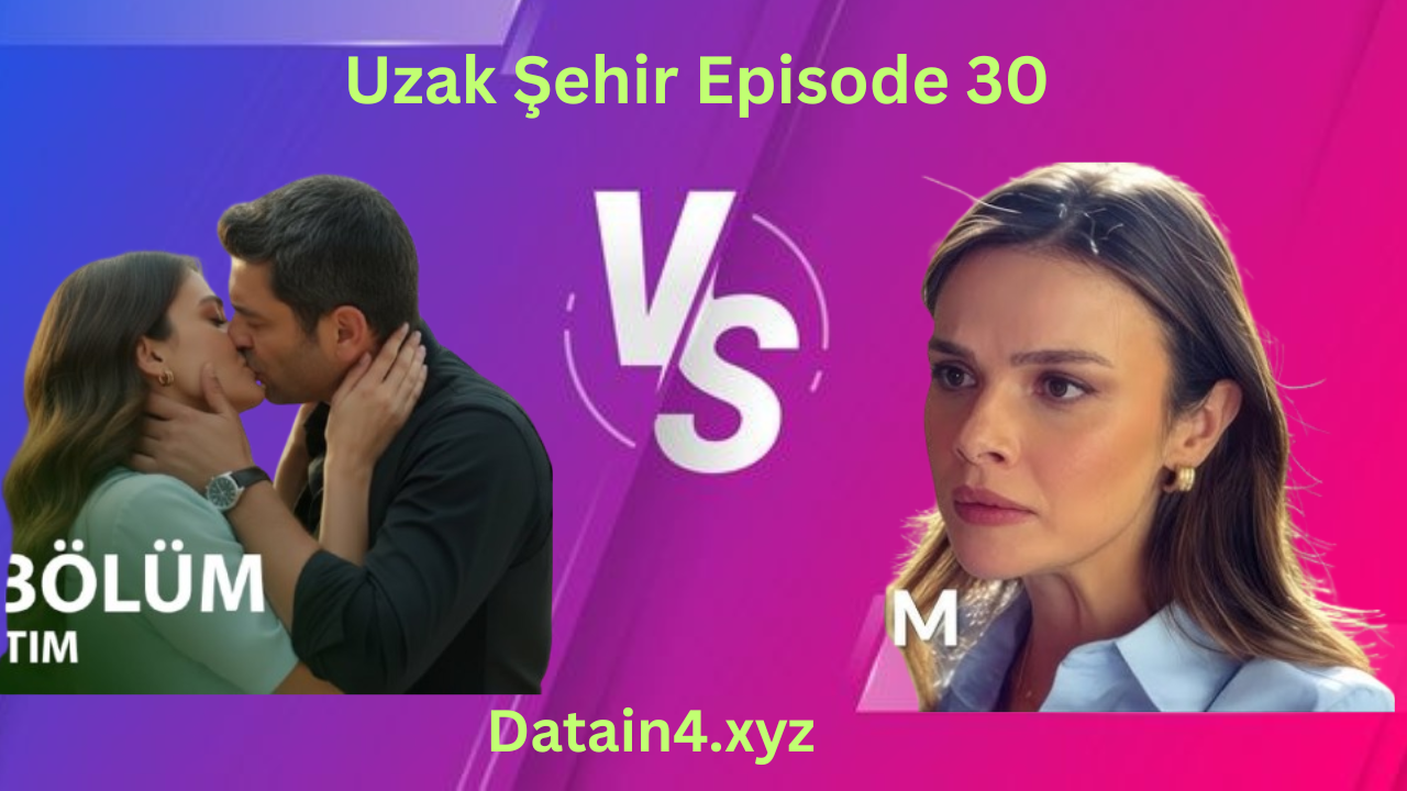 Uzak Şehir Episode 30