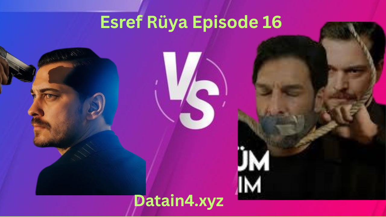 Esref Rüya Episode 16